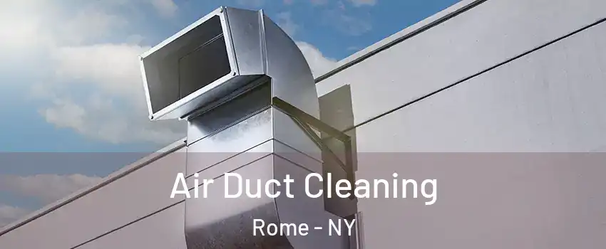  Air Duct Cleaning Rome - NY
