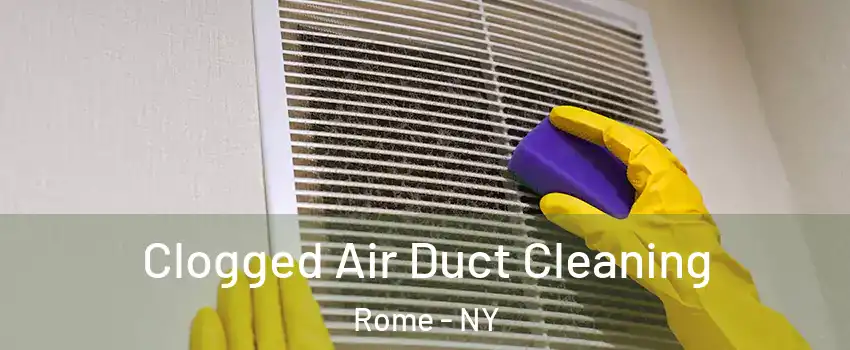  Clogged Air Duct Cleaning Rome - NY