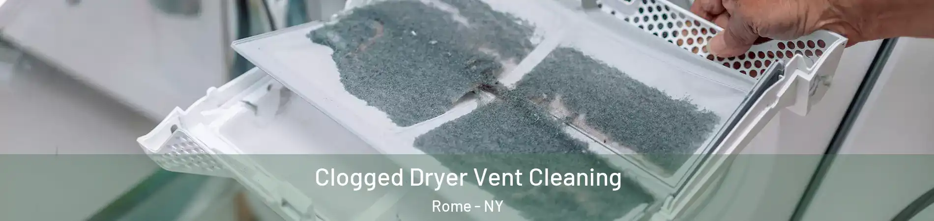  Clogged Dryer Vent Cleaning Rome - NY