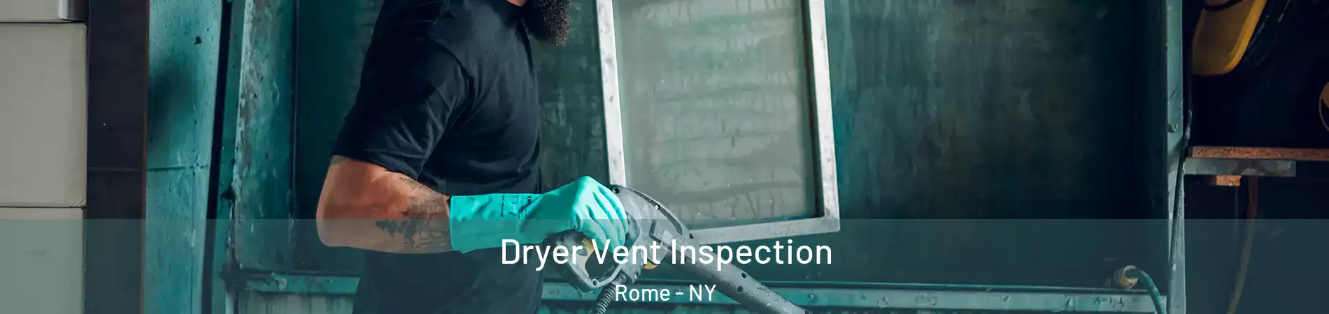  Dryer Vent Inspection Rome - NY