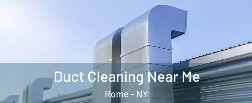  Duct Cleaning Near Me Rome - NY