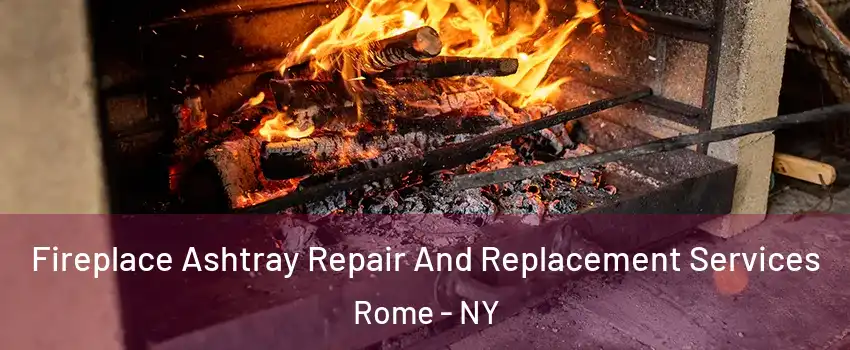  Fireplace Ashtray Repair And Replacement Services Rome - NY