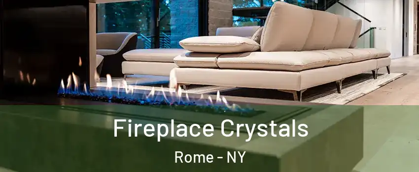  Fireplace Crystals Rome - NY