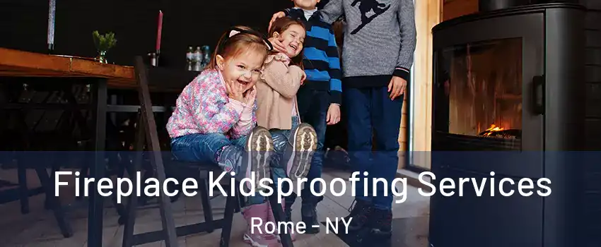  Fireplace Kidsproofing Services Rome - NY