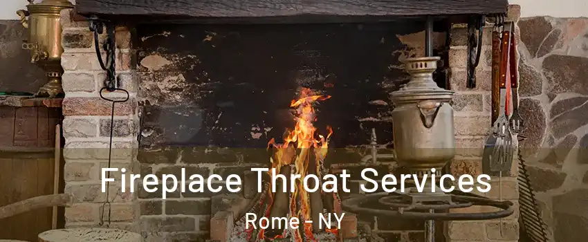  Fireplace Throat Services Rome - NY