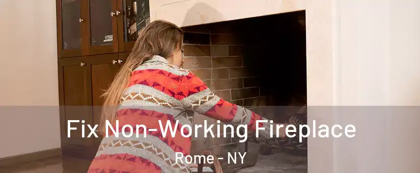  Fix Non-Working Fireplace Rome - NY