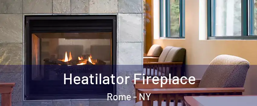  Heatilator Fireplace Rome - NY