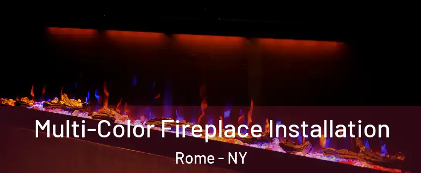  Multi-Color Fireplace Installation Rome - NY