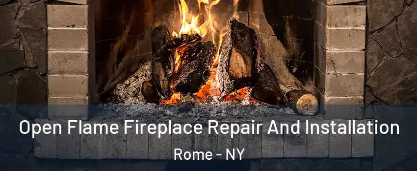  Open Flame Fireplace Repair And Installation Rome - NY