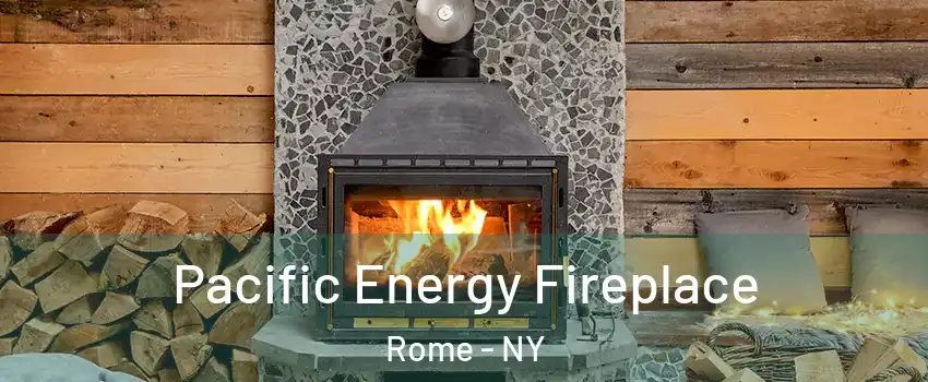  Pacific Energy Fireplace Rome - NY