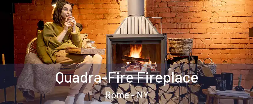  Quadra-Fire Fireplace Rome - NY