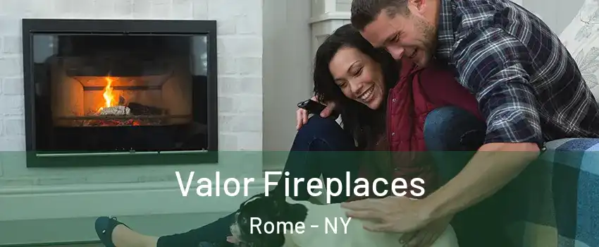  Valor Fireplaces Rome - NY