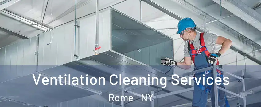  Ventilation Cleaning Services Rome - NY