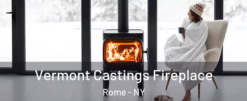  Vermont Castings Fireplace Rome - NY